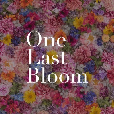 One Last Bloom