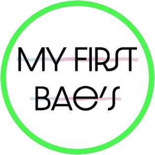 MY First Bae’s